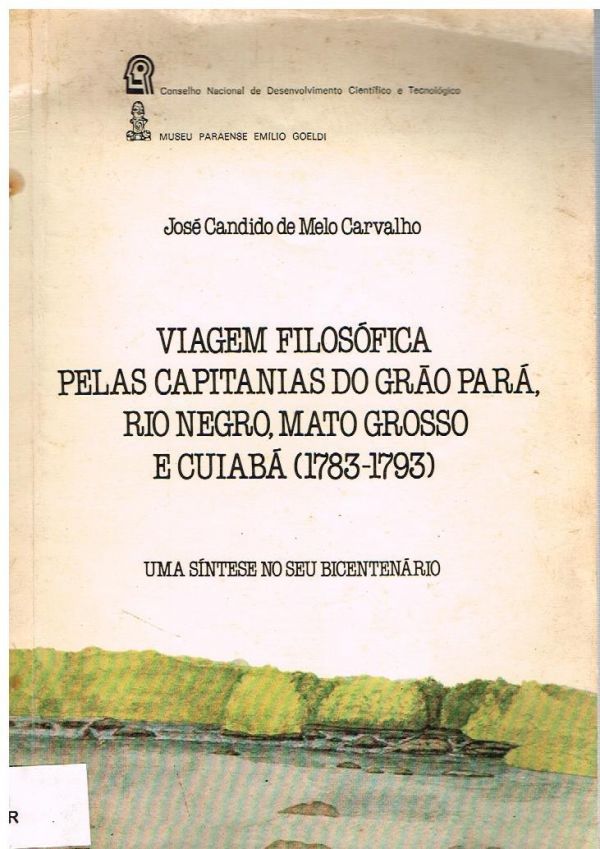Viagem Filosófica pelas Capitanias do Grão Pará, Rio Negro, Mato Grosso e Cuiabá (1783-1793)